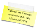 Envoyer un message
au tisserand du site
Michel JOVINE