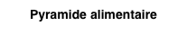 Pyramide alimentaire